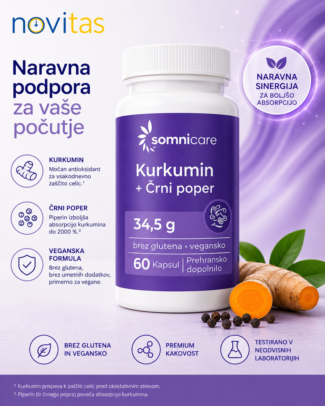 Podatki o izdelku Oblika: kapsule Vsebina pakiranja: 60 kapsul Teža kapsule: približno 574 mg Skupna masa polnila: približno 34,5 g Sestavine Suhi izvleček korenine kurkume ( Curcuma longa ), standardiziran na 95 % kurkuminoidov Vitamin C (L-askorbinska kislina) Prah hudičevega kremplja ( Harpagophytum procumbens ) Izvleček črnega popra, standardiziran na 95 % piperina Ovojnica kapsule: hidroksipropilmetilceluloza (HPMC) Sredstva proti sprijemanju: rastlinske magnezijeve soli maščobnih kislin, silicijev dioksid Priporočen dnevni odmerek Priporočeni dnevni odmerek: 1 kapsula na dan. Zaužijte z zadostno količino vode, po možnosti ob obroku. Sestava na dnevni odmerek (1 kapsula) Količina PDV* Vitamin C 150 mg 188 % Kurkuminioidi (iz izvlečka kurkume) 166 mg — Prah hudičevega kremplja 50 mg — Piperin (iz izvlečka črnega popra) 9,5 mg — *PDV = priporočen dnevni vnos po Uredbi (EU) 1169/2011. Opozorila Priporočenega dnevnega odmerka se ne sme prekoračiti. Prehransko dopolnilo ni nadomestilo za uravnoteženo in raznoliko prehrano ter zdrav življenjski slog. Shranjujte nedosegljivo otrokom. Ni primerno za otroke, mladostnike, nosečnice in doječe matere. Osebe z žolčnimi kamni, želodčno razjedo naj se pred uporabo posvetujejo z zdravnikom. Ob sočasni uporabi zdravil se pred uporabo posvetujte z zdravnikom (zaradi vsebnosti piperina). Ne uporabljajte v primeru preobčutljivosti na katerokoli sestavino. Pogoji shranjevanja Shranjujte v suhem, hladnem in temnem prostoru , pri temperaturi do 25 °C. Po odprtju embalažo vedno dobro zaprite. Dodatne informacije Vegansko Brez glutena Proizvedeno v EU